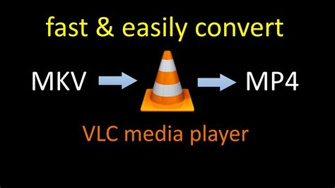 how to convert mkv file to mp4 in vlc player